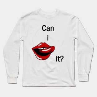 Can i lick it Long Sleeve T-Shirt